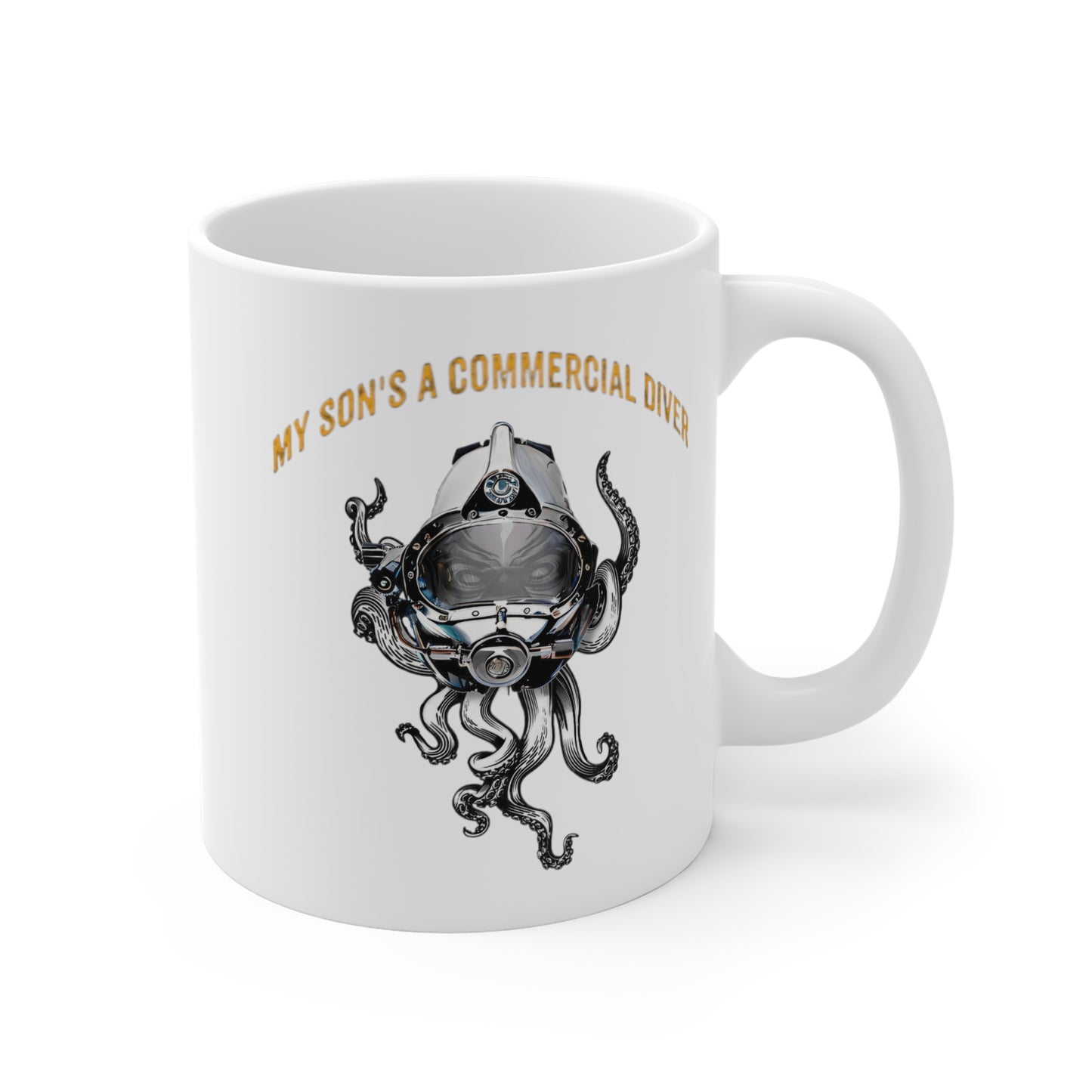 My son's a commercial diver - Skullupus in Kirby Morgan Dive Helmet Ceramic Mugs (11oz\15oz\20oz)