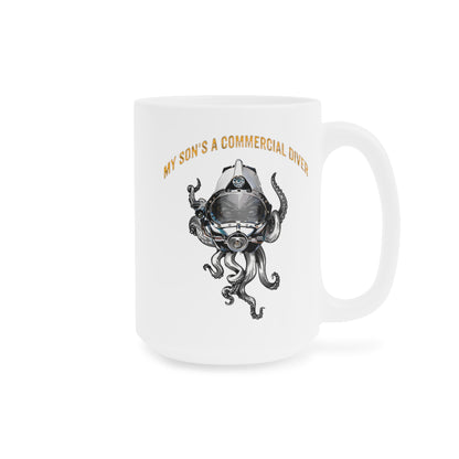 My son's a commercial diver - Skullupus in Kirby Morgan Dive Helmet Ceramic Mugs (11oz\15oz\20oz)